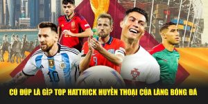 Cú Đúp Là Gì? Top Hattrick Huyền Thoại Của Làng Bóng Đá 