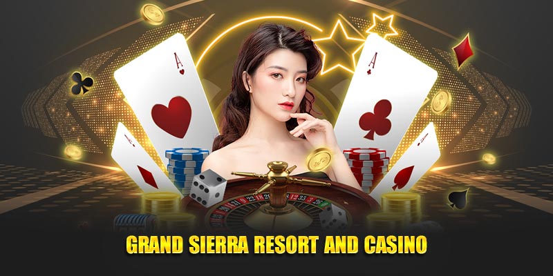 Grand Sierra Resort and Casino trong Dubai Casino