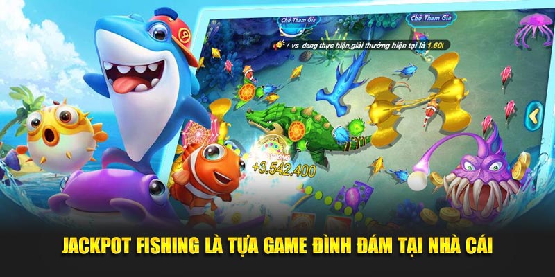 Jackpot Fishing là tựa game đình đám tại nhà cái