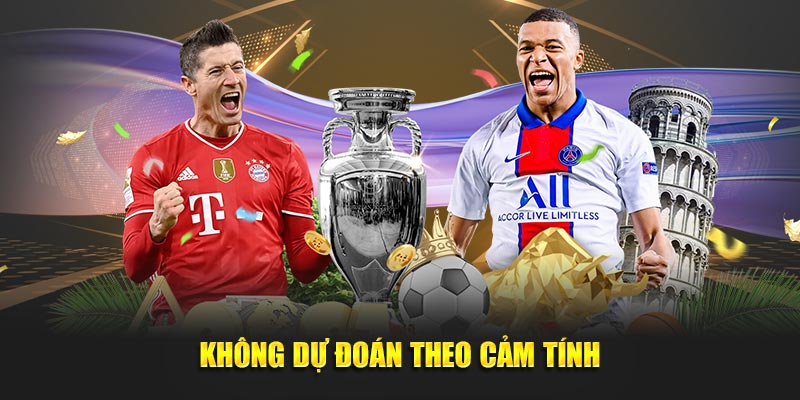 Không dự đoán theo cảm tính ở kèo Châu Á