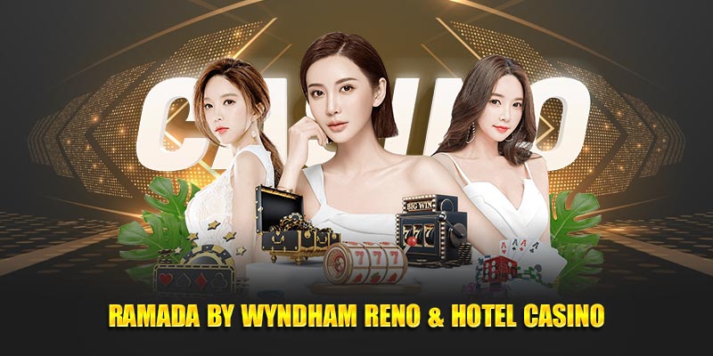 Khu phức hợp Ramada by Wyndham Reno & Hotel Casino