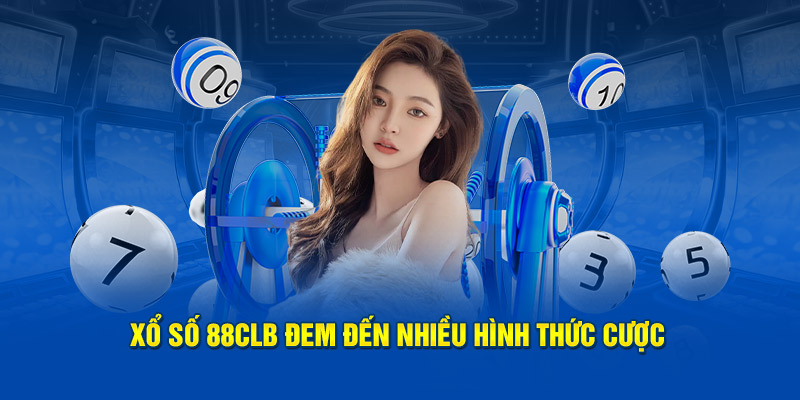 Xổ số 88CLB đem đến nhiều hình thức cược 